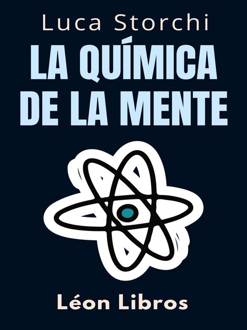 Title details for La Química De La Mente--￼Comprenda La Ciencia Detrás De La Salud Mental by León Libros - Available